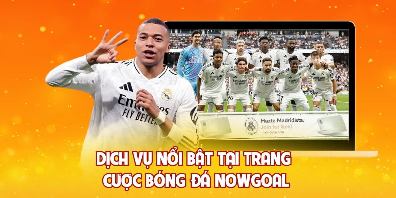 Dịch vụ nổi bật tại trang cược bóng đá Nowgoal